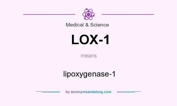 What does LOX-1 mean? It stands for lipoxygenase-1