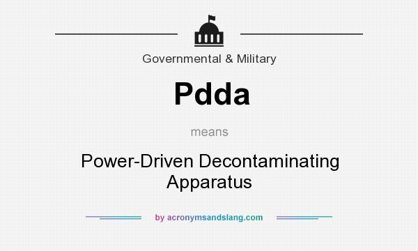 What does Pdda mean? It stands for Power-Driven Decontaminating Apparatus