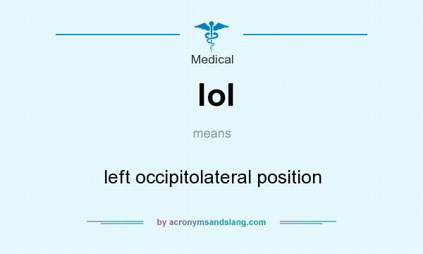 What does lol mean? It stands for left occipitolateral position