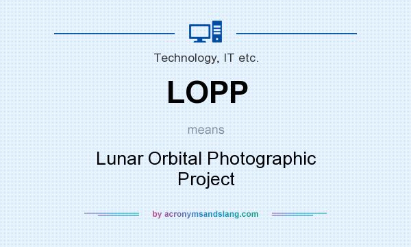 What does LOPP mean? It stands for Lunar Orbital Photographic Project