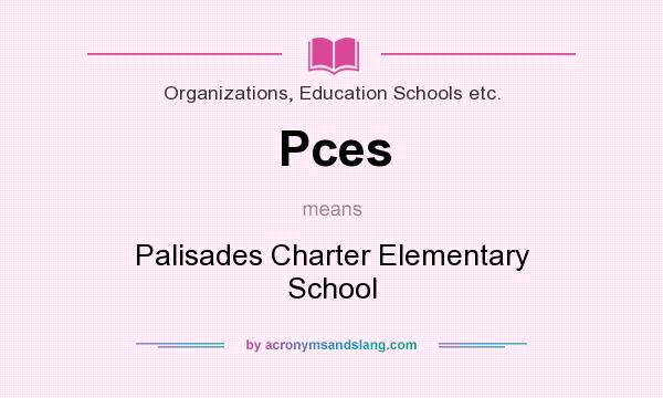 What does Pces mean? It stands for Palisades Charter Elementary School