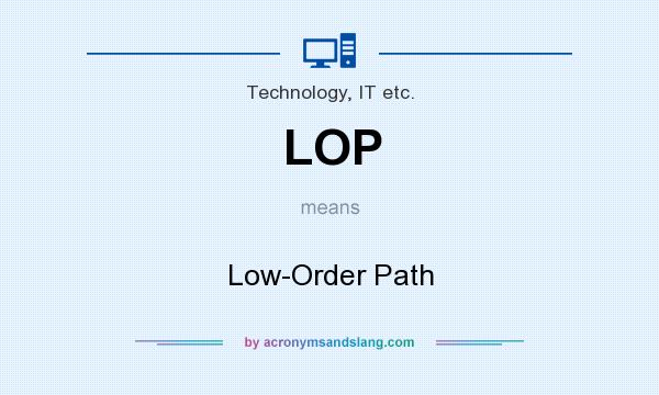 What does LOP mean? It stands for Low-Order Path
