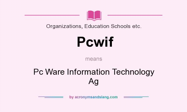 What does Pcwif mean? It stands for Pc Ware Information Technology Ag