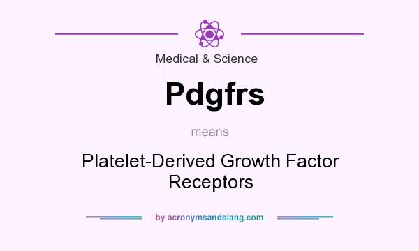 What does Pdgfrs mean? It stands for Platelet-Derived Growth Factor Receptors