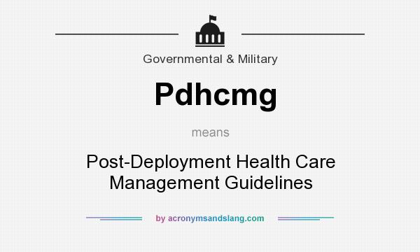 What does Pdhcmg mean? It stands for Post-Deployment Health Care Management Guidelines
