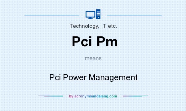What does Pci Pm mean? It stands for Pci Power Management