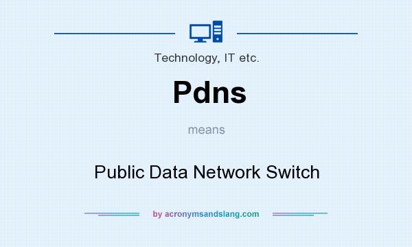 What does Pdns mean? It stands for Public Data Network Switch