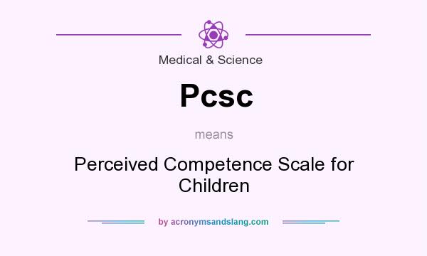 What does Pcsc mean? It stands for Perceived Competence Scale for Children
