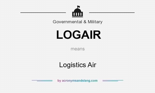 What does LOGAIR mean? It stands for Logistics Air