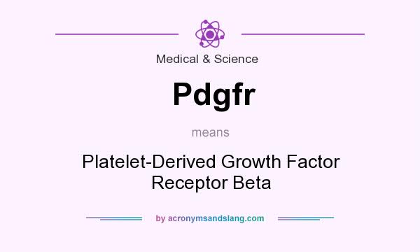 What does Pdgfr mean? It stands for Platelet-Derived Growth Factor Receptor Beta