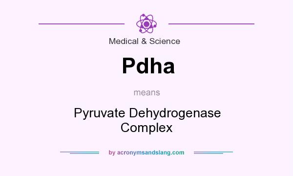 What does Pdha mean? It stands for Pyruvate Dehydrogenase Complex