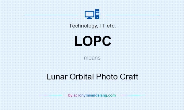 What does LOPC mean? It stands for Lunar Orbital Photo Craft