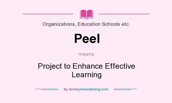 What does Peel mean? It stands for Project to Enhance Effective Learning