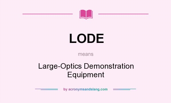 What does LODE mean? It stands for Large-Optics Demonstration Equipment