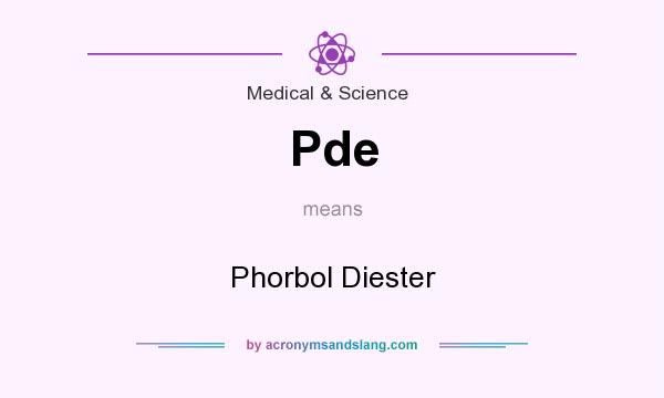 What does Pde mean? It stands for Phorbol Diester