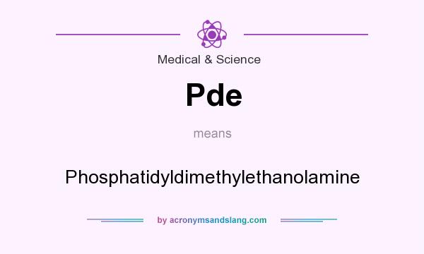 What does Pde mean? It stands for Phosphatidyldimethylethanolamine