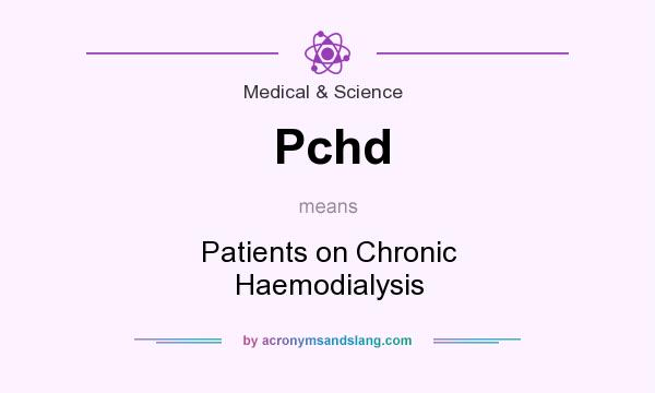 What does Pchd mean? It stands for Patients on Chronic Haemodialysis