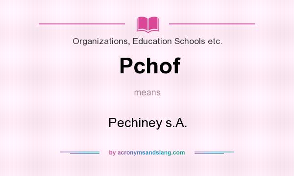What does Pchof mean? It stands for Pechiney s.A.