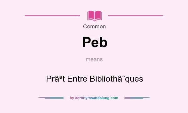 What does Peb mean? It stands for Prt Entre Bibliothques