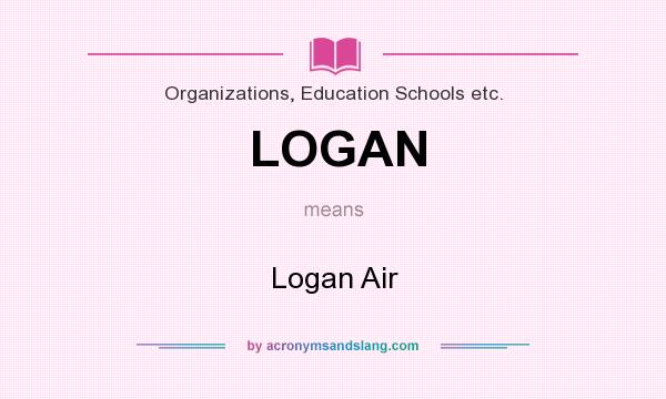 What does LOGAN mean? It stands for Logan Air