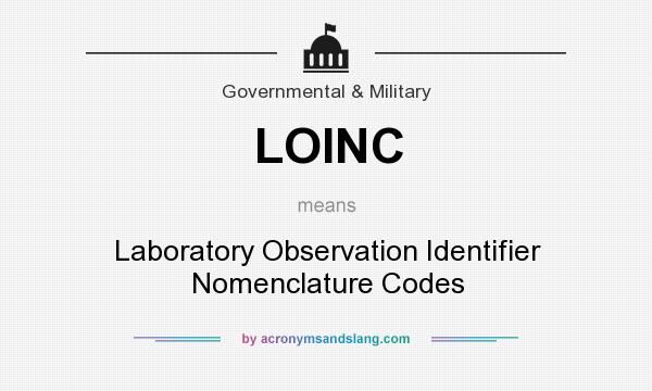 What does LOINC mean? It stands for Laboratory Observation Identifier Nomenclature Codes