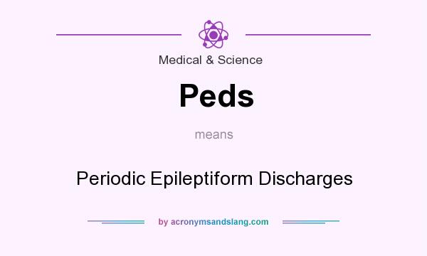 What does Peds mean? It stands for Periodic Epileptiform Discharges