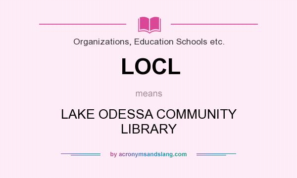 What does LOCL mean? It stands for LAKE ODESSA COMMUNITY LIBRARY