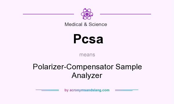 What does Pcsa mean? It stands for Polarizer-Compensator Sample Analyzer