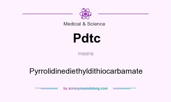 What does Pdtc mean? It stands for Pyrrolidinediethyldithiocarbamate
