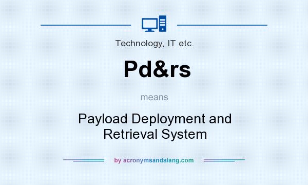 What does Pd&rs mean? It stands for Payload Deployment and Retrieval System