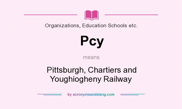 What does Pcy mean? It stands for Pittsburgh, Chartiers and Youghiogheny Railway
