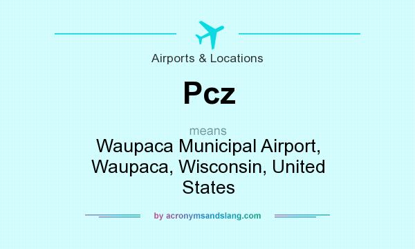 What does Pcz mean? It stands for Waupaca Municipal Airport, Waupaca, Wisconsin, United States