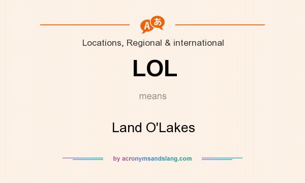 What does LOL mean? It stands for Land O`Lakes