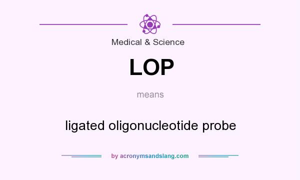 What does LOP mean? It stands for ligated oligonucleotide probe