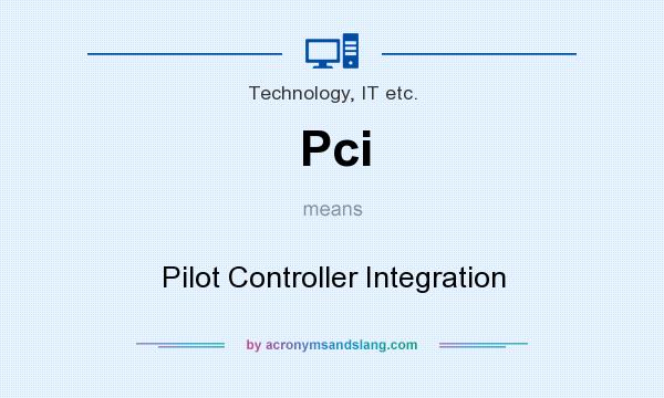 What does Pci mean? It stands for Pilot Controller Integration