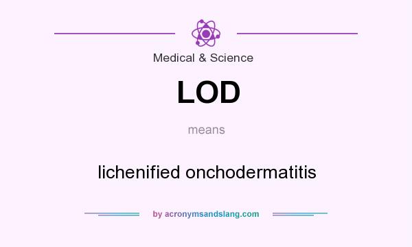 What does LOD mean? It stands for lichenified onchodermatitis