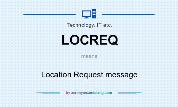 What does LOCREQ mean? It stands for Location Request message