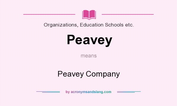 What does Peavey mean? It stands for Peavey Company