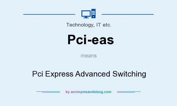 What does Pci-eas mean? It stands for Pci Express Advanced Switching