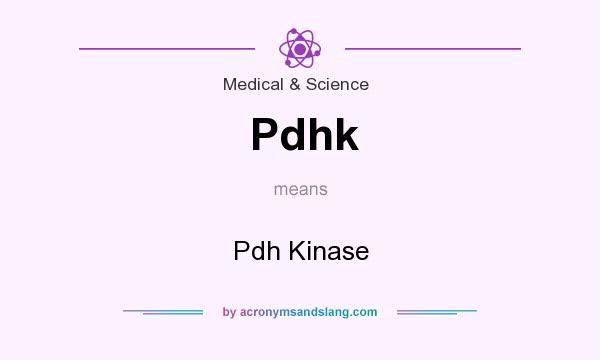 What does Pdhk mean? It stands for Pdh Kinase