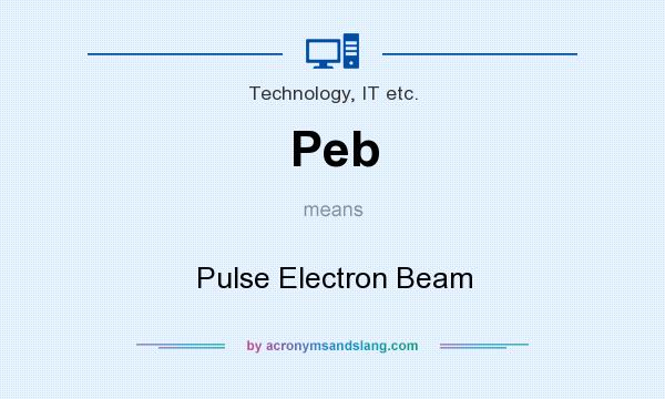 What does Peb mean? It stands for Pulse Electron Beam