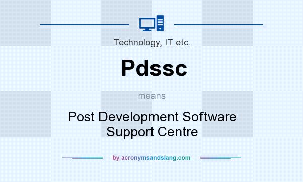 What does Pdssc mean? It stands for Post Development Software Support Centre
