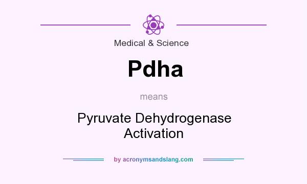 What does Pdha mean? It stands for Pyruvate Dehydrogenase Activation