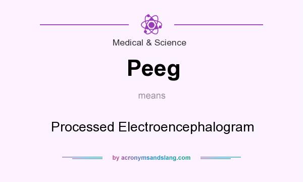 What does Peeg mean? It stands for Processed Electroencephalogram