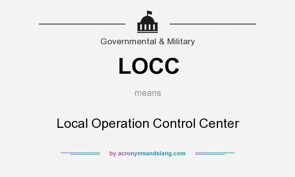 What does LOCC mean? It stands for Local Operation Control Center