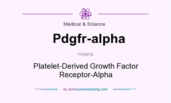 What does Pdgfr-alpha mean? It stands for Platelet-Derived Growth Factor Receptor-Alpha