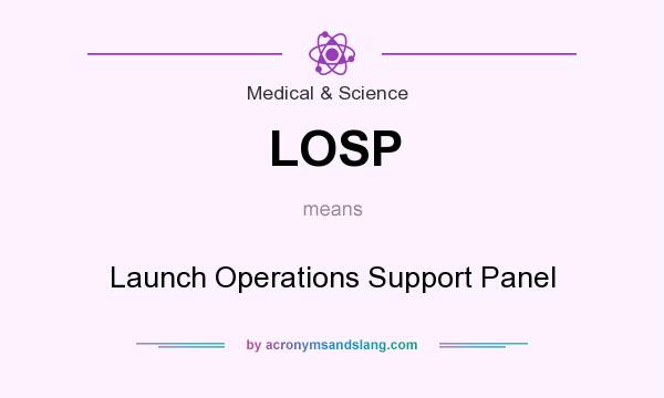 What does LOSP mean? It stands for Launch Operations Support Panel