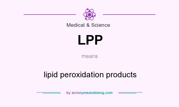 What does LPP mean? It stands for lipid peroxidation products