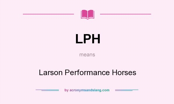 What does LPH mean? It stands for Larson Performance Horses