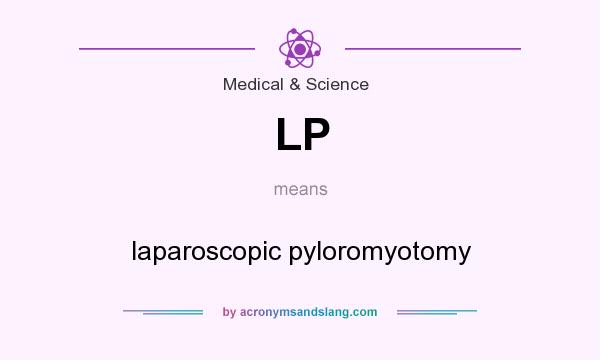 What does LP mean? It stands for laparoscopic pyloromyotomy